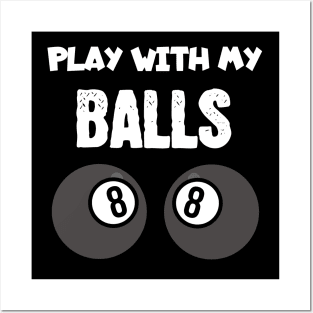 Billiards play with my balls Posters and Art